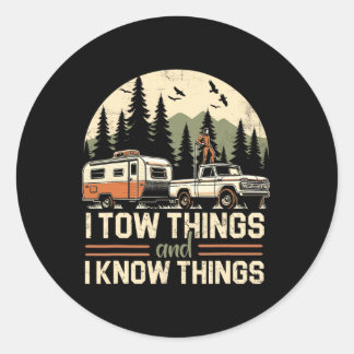 I Tow Things And I Know Things Fathers Day Hiking  Classic Round Sticker