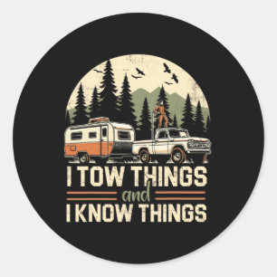 I Tow Things And I Know Things Fathers Day Hiking Classic Round Sticker