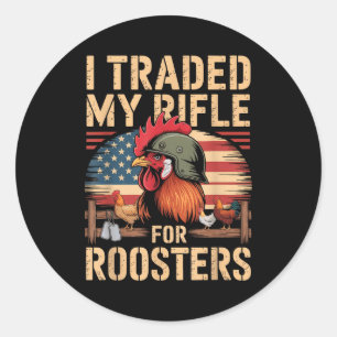 I Traded My Rifle For Roosters Veteran Chicken Far Classic Round Sticker