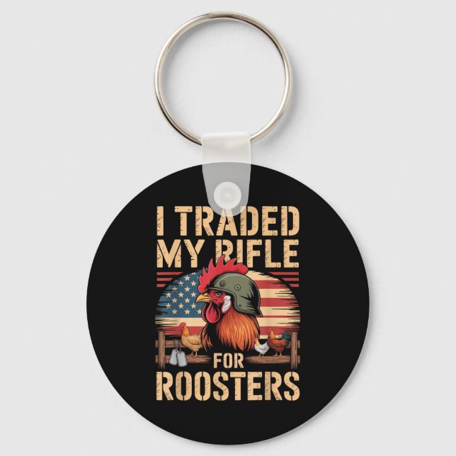 I Traded My Rifle For Roosters Veteran Chicken Far Key Ring (Front)