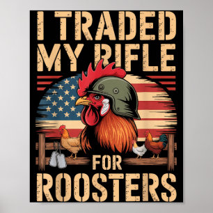 I Traded My Rifle For Roosters Veteran Chicken Far Poster