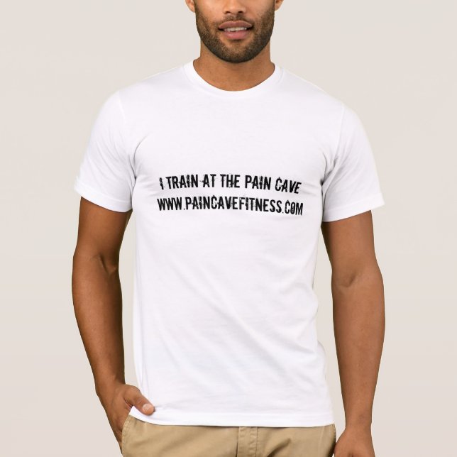 I TRAIN AT THE PAIN CAVE T-Shirt (Front)