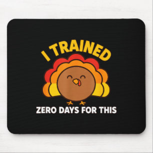 I Trained Zero Days For This Funny Thanksgiving Tu Mouse Pad