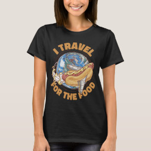 I Travel For The Food Restaurant Food Critic T-Shirt