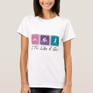 i tri like a girl (Triathlete) T-Shirt