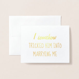 I tricked Him   Funny Bridesmaid or Maid of Honour Foil Card