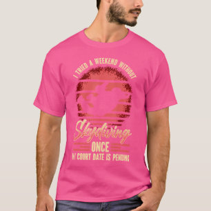 I Tried A Weekend Without Skydiving Once T-Shirt