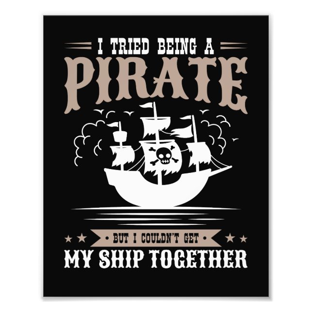 I Tried Being a Pirate Funny Ship Together Photo Print (Front)