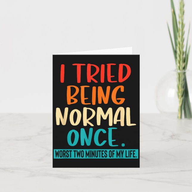 I Tried Being Normal Once Funny Sarcastic Quote Re Card (Front)