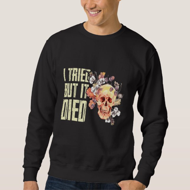I Tried But I Died Gardening Gardener Women Garden Sweatshirt (Front)