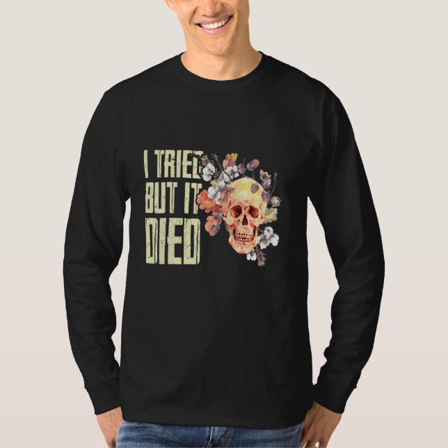 I Tried But I Died Gardening Gardener Women Garden T-Shirt (Front)