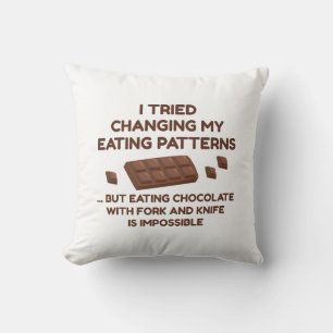 I Tried Changing My Eating Patterns Cushion