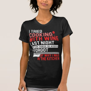 i tried cooking with wine funny  T-shirt