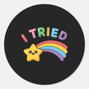 I Tried _ Cute And Funny Shooting Star Premium Classic Round Sticker