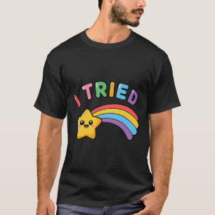 I Tried _ Cute And Funny Shooting Star Premium  T-Shirt