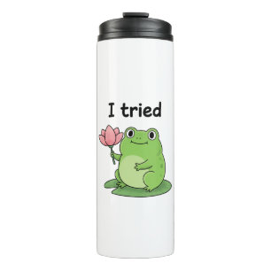 "I Tried" Froggy Effort Design Thermal Tumbler