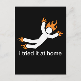 i tried it at home - i do all my own stunts funny postcard