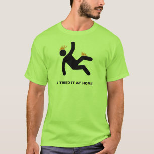 I Tried It At Home Shirt