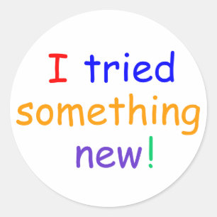 "I tried  something new!" Stickers