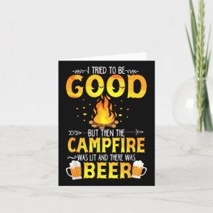 I Tried To Be Good But The Campfire Was Lit &amp;  Card