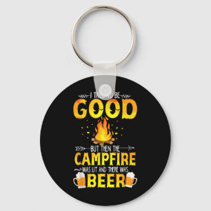I Tried To Be Good But The Campfire Was Lit &amp;  Key Ring