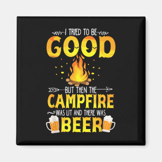 I Tried To Be Good But The Campfire Was Lit &amp;  Magnet