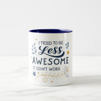 'I tried to be less awesome it didn't work, Funny 