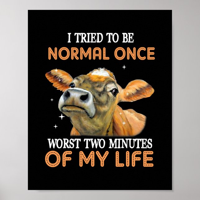 I Tried To Be Normal Once Worst Two Minutes Of My Poster (Front)