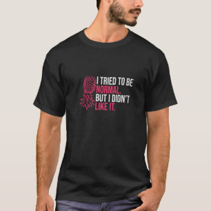 I Tried To Be Normal Pineapple Swinger Party T-Shirt