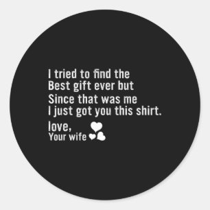 I Tried To Find The Best Fathers Day Funny Husnd Classic Round Sticker