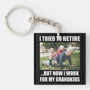 I Tried To Retire But Now I Work For My Grandkids Key Ring