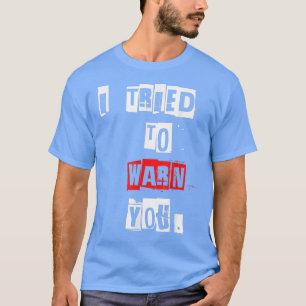 I Tried To Warn You Funny T-shirt4950 T-Shirt