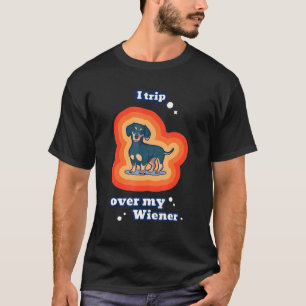 I Trip Over My Weiner Dog Dachshund T-Shirt