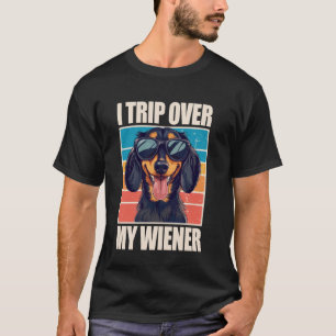 I Trip Over My Wiener Dachshund T-Shirt