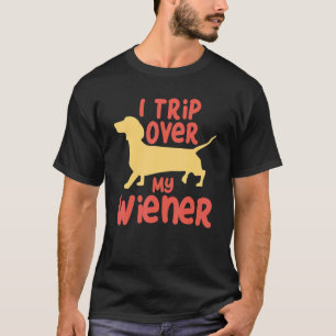 I Trip Over My Wiener Weiner T-Shirt