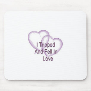 I Tripped and Fell In Love Mouse Pad