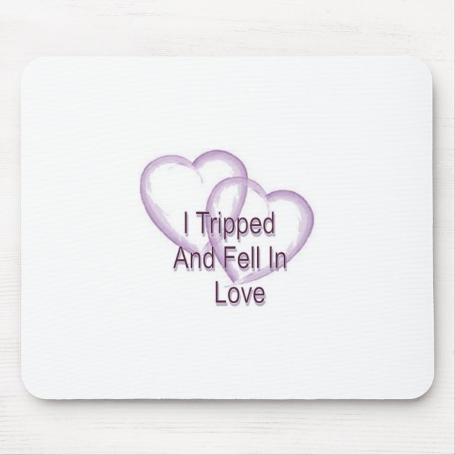 I Tripped and Fell In Love  Mouse Pad (Front)