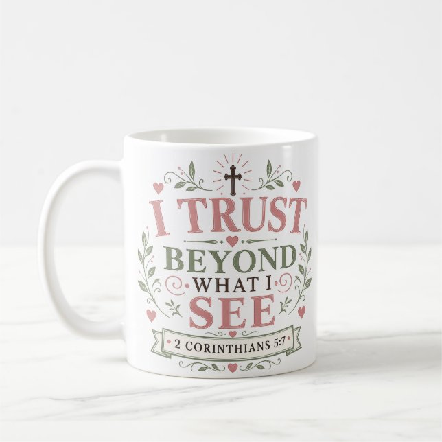I Trust Beyond What I See Christian Quote Coffee Mug (Left)