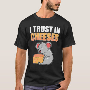 I Trust In Cheeses Funny Cheese And Mouse Rat T-Shirt