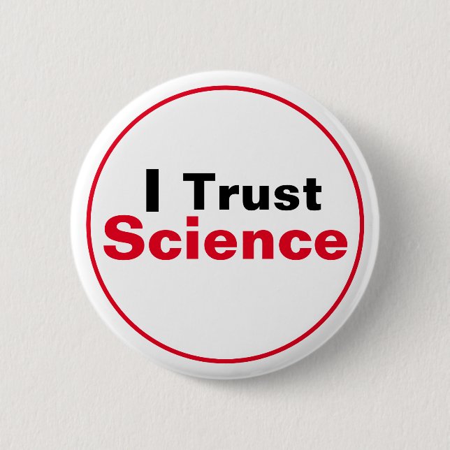 I Trust Science 6 Cm Round Badge (Front)