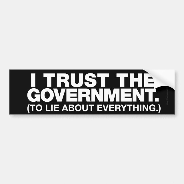 I Trust The Government Bumper Sticker (Front)