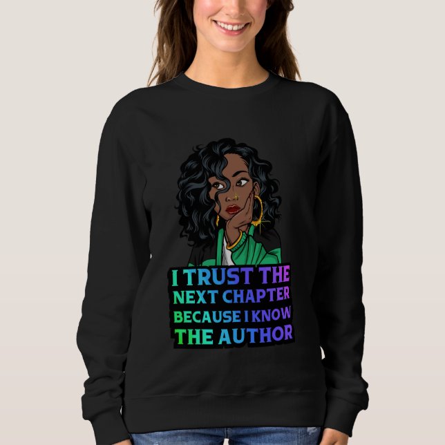 I trust the next chapter because I know the author Sweatshirt (Front)