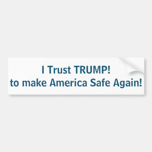 I Trust TRUMP to make America Safe again! Bumper Sticker
