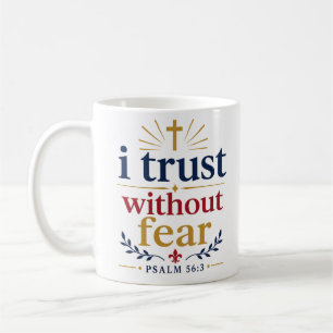 I Trust Without Fear Christian Inspirational Quote Coffee Mug