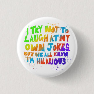 I try not to laugh at my own jokes multicoloured  3 cm round badge