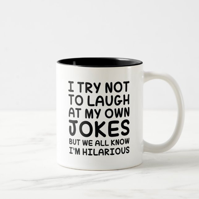 I Try Not To Laugh At My Own Jokes Two-Tone Coffee Mug (Right)