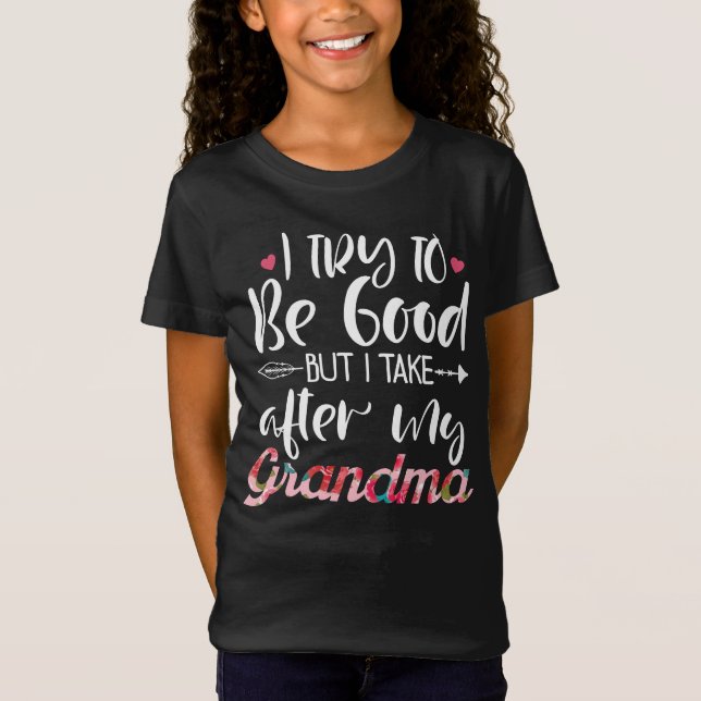 I Try To Be Good But I Take After My Grandma Gifts T-Shirt (Front)