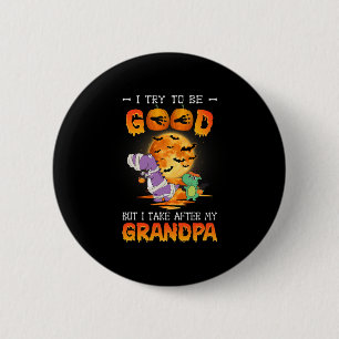 I Try To Be Good But I Take After My Grandpa Hallo 6 Cm Round Badge
