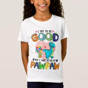 I Try To Be Good But I Take After My Grandpa - Paw T-Shirt