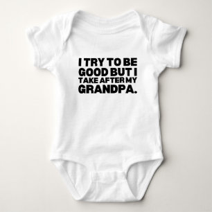 I Try To Be Good, I Take After My Grandpa Baby Bodysuit